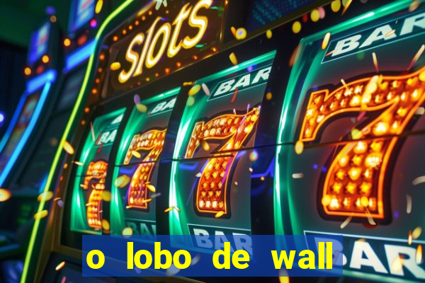 o lobo de wall street online